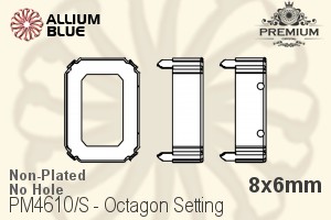 PREMIUM Octagon Setting (PM4610/S), No Hole, 8x6mm, Unplated Brass