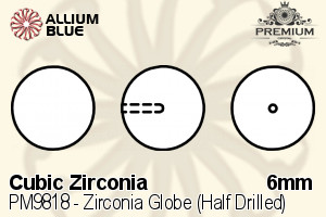 PREMIUM Zirconia Globe (Half Drilled) (PM9818) 6mm - Cubic Zirconia